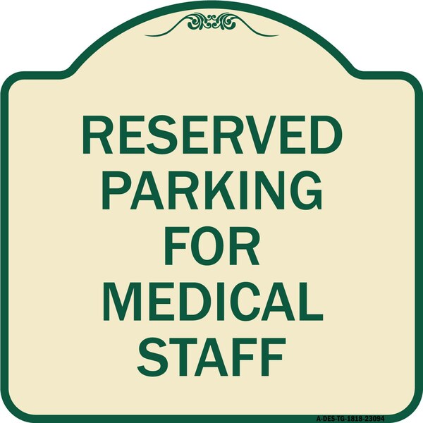 Reserved Parking for Medical Staff Heavy-Gauge Aluminum Architectural Sign, 18" x 18", TG-1818-23094